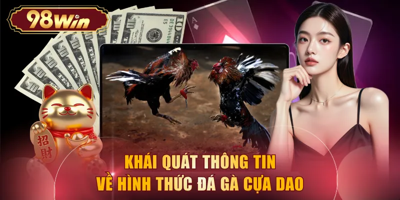 Khái quát thông tin về hình thức đá gà cựa dao 