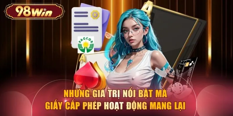 Những giá trị nổi bật mà giấy cấp phép hoạt động mang lại 